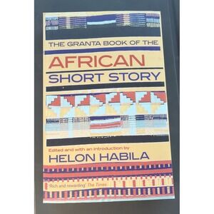 Granta Book of the African Short Story by Helon Habila (2013, Trade Paperback)